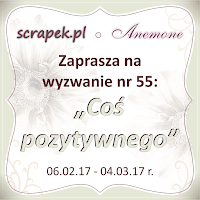 http://scrapek.blogspot.com/2017/02/wyzwanie-nr-55-cos-pozytywnego.html