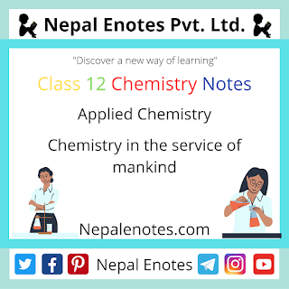 Class 12 Chemistry Chemistry in the service of mankind Notes