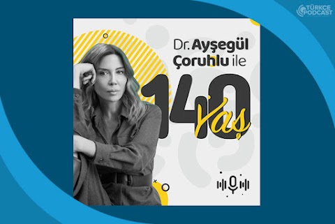 Dr. Ayşegül Çoruhlu ile 140 Yaş Podcast