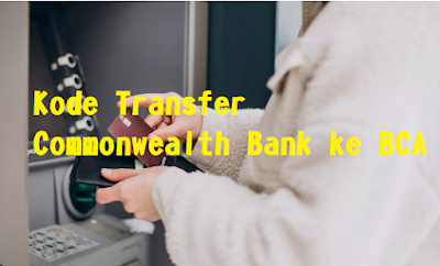 Kode Transfer Commonwealth Bank ke BCA - Cara dan Biaya