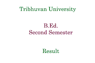 B. Ed. Second Semester Result Tribhuvan University