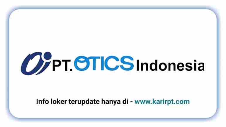 Info Loker PT Otics Indonesia Cikarang