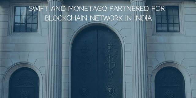 SWIFT and MonetaGo Partnered for Blockchain Network In India