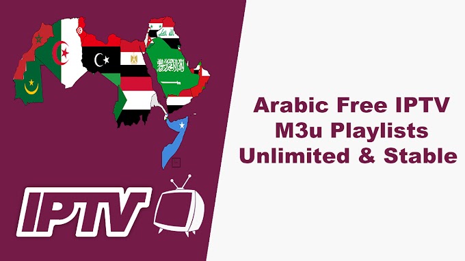 Arabic Free IPTV M3u Playlists Unlimited & Stable 12/06/2020