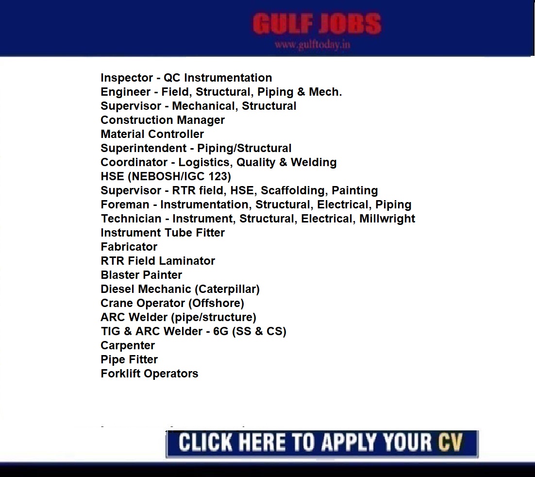Saudi Arabia Jobs-Inspector - QC Instrumentation-Engineer - Field, Structural, Piping & Mech.-Supervisor - Mechanical, Structural-Construction Manager-Material Controller-Superintendent - Piping/Structural-Coordinator - Logistics, Quality & Welding-Supervisor - RTR field, HSE, Scaffolding, Painting-Foreman - Instrumentation, Structural, Electrical, Piping-Technician - Instrument, Structural, Electrical, Millwright-Instrument Tube Fitter-Fabricator-Forklift Operators