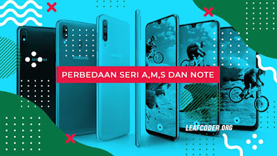 Perbedaan Smartphone Samsung Seri A,M,S,dan Note