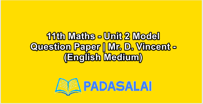 11th Maths - Unit 2 Model Question Paper | Mr. D. Vincent - (English Medium)