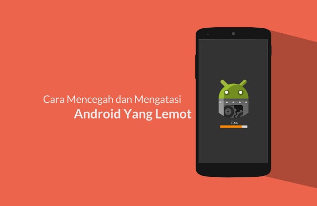 Cara Mencegah Android Lemot