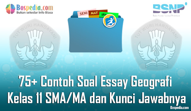 75+ Contoh Soal Essay Geografi Kelas 11 SMA/MA dan Kunci Jawabnya Terbaru