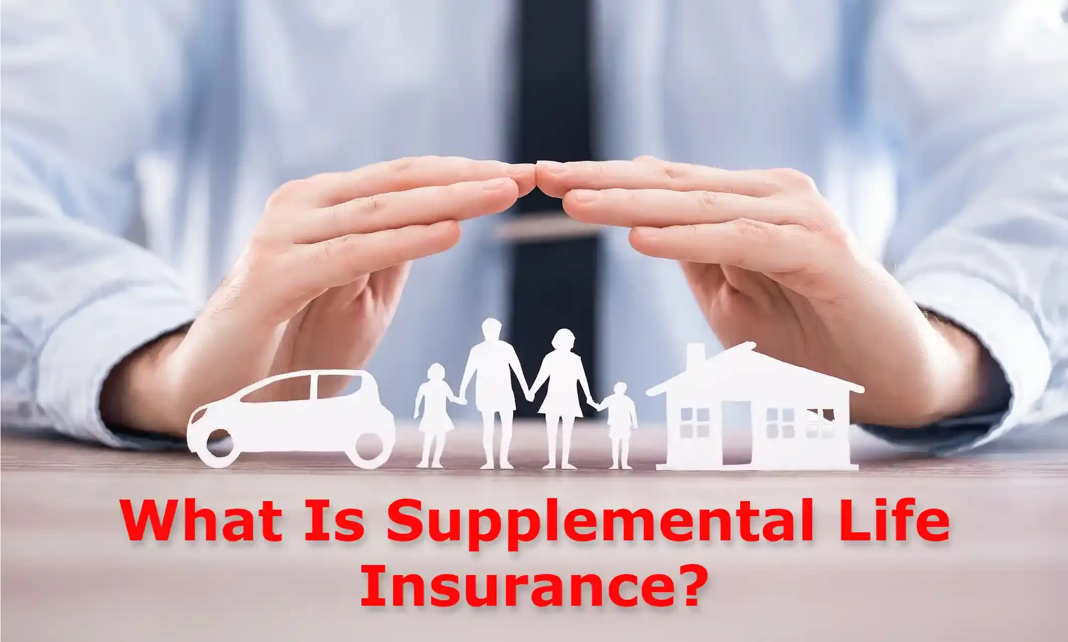 What Is Supplemental Life Insurance?