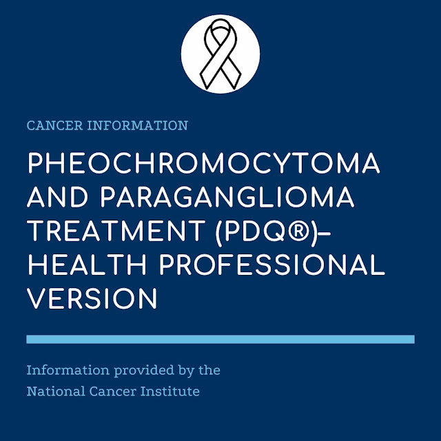 Pheochromocytoma and Paraganglioma Treatment (PDQ®)–Health Professional Version - National Cancer Institute (NCI)