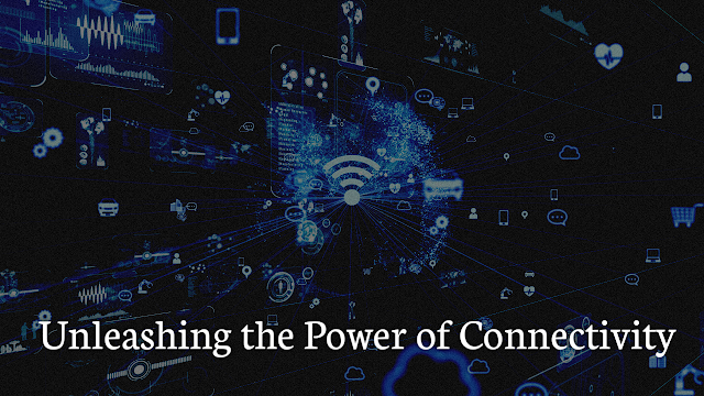 Unleashing the Power of Connectivity