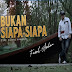 Lirik Lagu Faisal Asahan - Bukan Siapa-Siapa