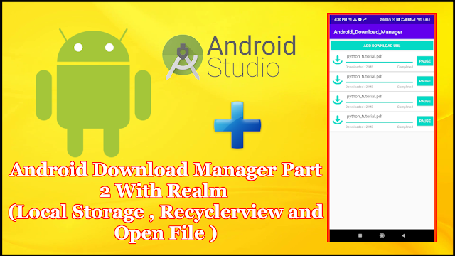 Android Download Manager Part 2 ( With Realm , Recyclerview and Open File)