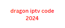 dragon iptv code 2024