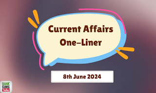 Current Affairs One - Liner : 8th June 2024