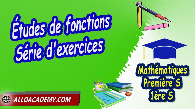 Études de fonctions - Série d'exercices corrigés - Mathématiques Classe de première s (1ère S) PDF, Dérivation Première s (1ère S), Nombre dérivé d’une fonction en un point, Tangente à la courbe représentative d’une fonction dérivable en un point, Fonction dérivée, Dérivée des fonctions usuelles, Tableaux de variation et courbes, Dérivées d'une fonction inverse ou quotient, Fonction dérivée et tangentes, Calcul de la dérivée de fractions polynomiales, Dérivée d’une somme, d’un produit et d’un quotient, Lien entre signe de la dérivée et sens de variation, Extremum d’une fonction, Cours de dérivation de Classe de Première  S (1ère s), Résumé cours de dérivation de Classe de Première S (1ère s), Exercices corrigés de dérivation de Classe de Première S (1ère s), Série d'exercices corrigés de dérivation de Classe de Première  S (1ère s), Contrôle corrigé de dérivation de Classe de Première S (1ère s), Travaux dirigés td de dérivation de Classe de Première  S (1ère s), Mathématiques, Lycée, première S (1ère s), Mathématiques niveau lycée, Mathématiques Classe de première S, Maths Programme France, Système éducatif en France, Le programme de la classe de première S en France, Le programme de l'enseignement de Mathématiques Première S (1S) en France, Tout le programme de Mathématiques de première S France, maths 1ère s1 pdf, mathématiques première s pdf, programme 1ère s maths, cours maths première s nouveau programme pdf, toutes les formules de maths 1ère s pdf, maths 1ère s exercices corrigés pdf, mathématiques première s exercices corrigés, exercices corrigés maths 1ère c pdf, Mathématiques première s, Fiches de cours, Les maths au lycée avec de nombreux cours et exercices corrigés pour les élèves de Première S 1ère S, programme enseignement français Première S, Le programme de français au Première S, cours de maths, cours particuliers maths, cours de maths en ligne, cours maths, cours de maths particulier, prof de maths particulier, apprendre les maths de a à z, exo maths, cours particulier maths, prof de math a domicile, cours en ligne première S, recherche prof de maths à domicile, cours particuliers maths en ligne