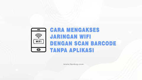 Cara Mengakses Jaringan Wifi dengan Scan Barcode Tanpa Aplikasi