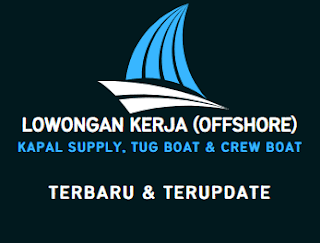 Lowongan kerja kapal offshore supply tug boat dan crew boat