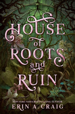 book cover of young adult dark fantasy novel House of Roots and Ruin by Erin A. Craig