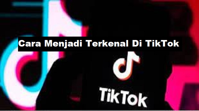  TikTok merupakan sebuah aplikasi yang sangat begitu populer di kalangan para generasi Z Cara Menjadi Terkenal di TikTok Terbaru