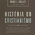 História do Cristianismo - Bruce Shelley