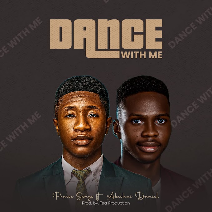 NOW OUT: DANCE WITH ME_ Song by Praise Sings ft Abishai Daniel