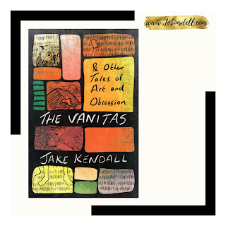 The Vanitas & Other Tales of Art and Obsession by Jake Kendall book cover
