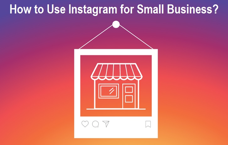 How to Use Instagram for Small Business