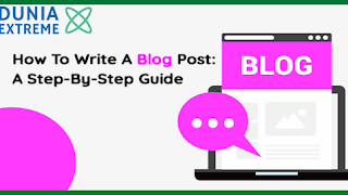 How to Write a Blog Post: A Step-by-Step Guide