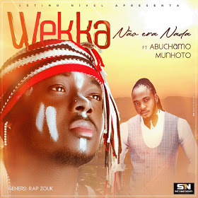 Weka - Não Era Nada (Feat. Abuchamo Munhoto) MP3 DOWNLOAD | AFRIKAN MUZIC