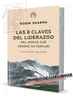 PDF-Las 8 claves del liderazgo del Monje que vendió su ferrari, una fábula espiritual - Robin S. Sharma - 154 páginas