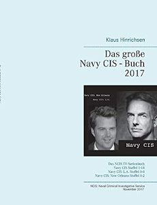 Das große Navy CIS - Buch 2017: Das NCIS TV-Serienbuch: Navy CIS Staffel 1-14 Navy CIS: L.A. Staffel 1-8 Navy CIS: New Orleans Staffel 1-2