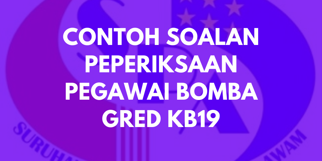 Contoh Soalan Peperiksaan Pegawai Bomba KB19