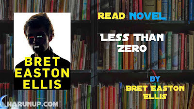 Read Novel Less Than Zero by Bret Easton Ellis Full Episode