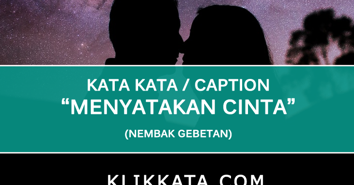 Kumpulan Kata Kata  untuk  Menyatakan Cinta  Nembak Gebetan  