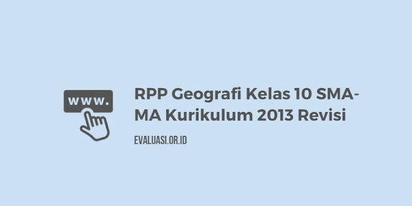 RPP Geografi Kelas 10 SMA-MA Kurikulum 2013 Revisi Terbaru