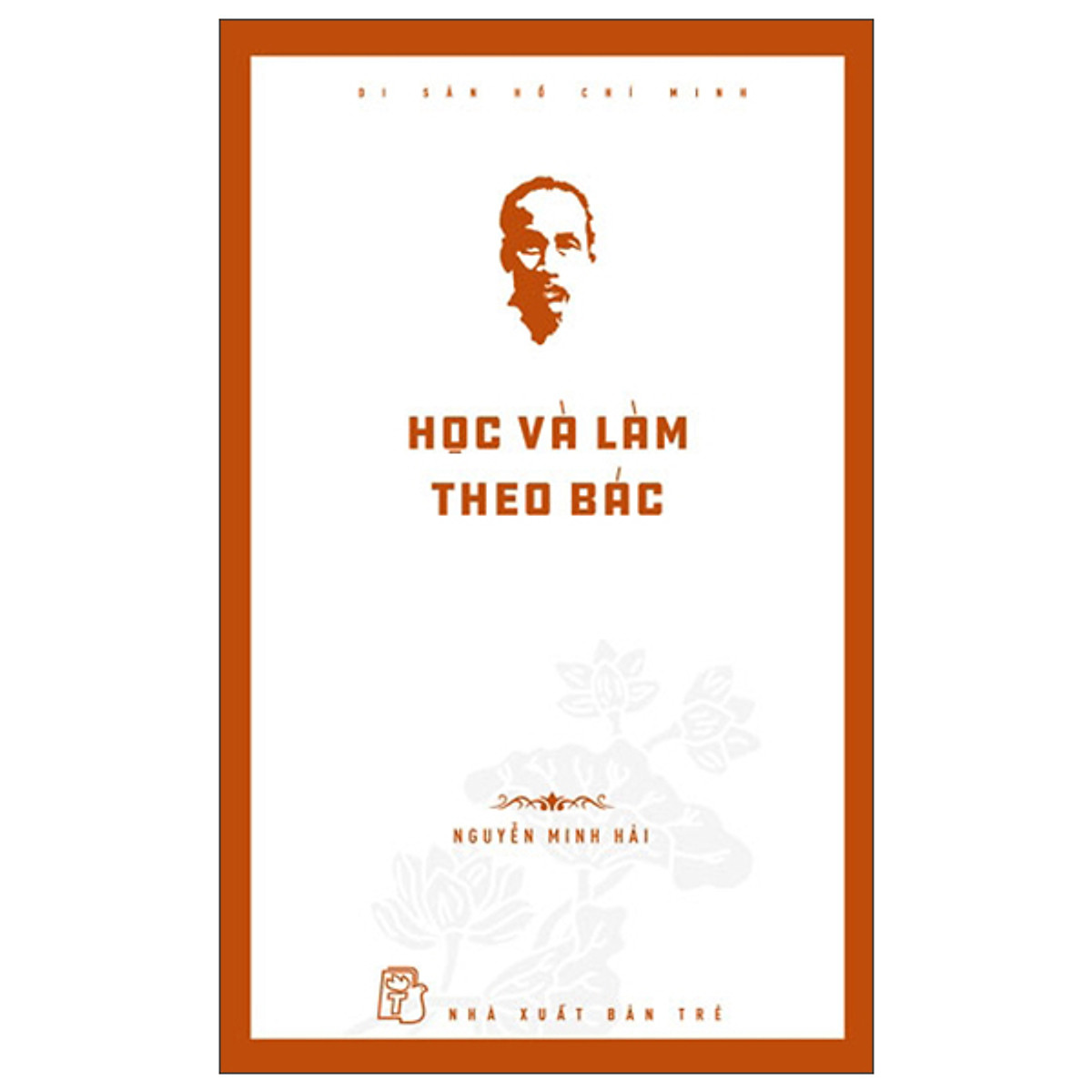 Di sản Hồ Chí Minh - Học và làm theo Bác (Tái bản) ebook PDF-EPUB-AWZ3-PRC-MOBI