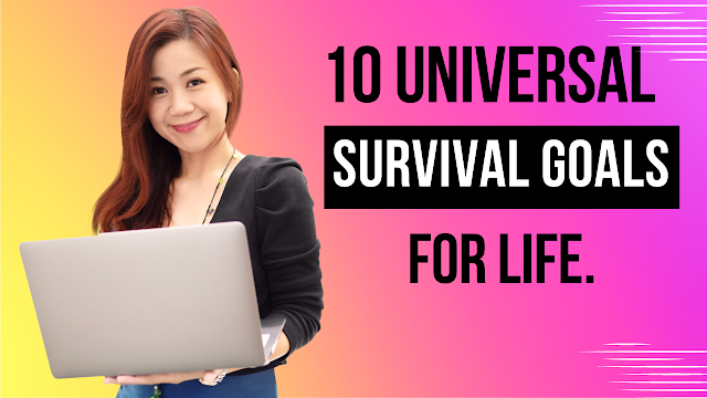 Ten (10) Universal Survival Goals for Life