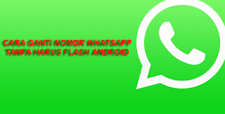 2 Ways To Change WhatsApp Number Without Flash Android Not Losing Data Coverage