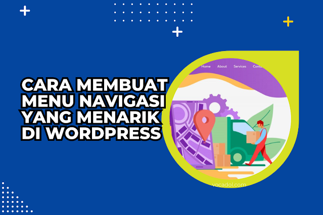 Cara Membuat Menu Navigasi yang Menarik di WordPress - Panduan Lengkap