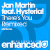 Jan Martin feat. Hysteria! – There’s You Remixed [Enhanced Progressive]