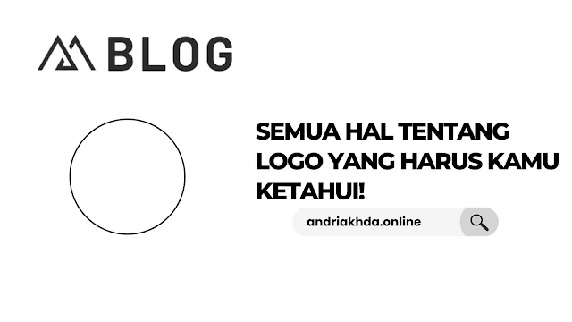 Semua Hal Tentang Logo yang Harus Kamu Ketahui