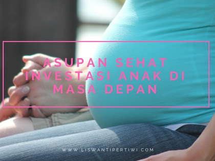 Asupan Sehat, Investasi Anak di Masa Depan