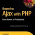 Beginning Ajax with PHP: From Novice to Professional