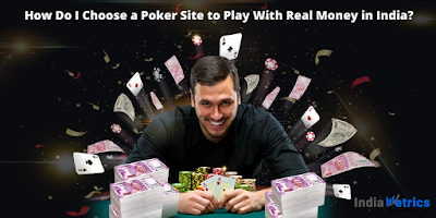 How Do I Choose a Poker Site to Play With Real Money in India?