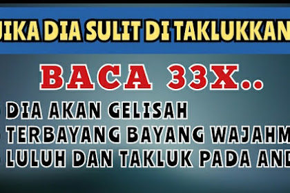 Jika Dia Sulit Ditaklukkan, Baca Doa Ini 33X. Dia akan Gelisah Takluk Padamu