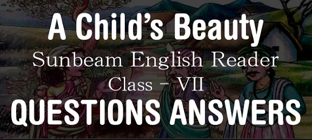 A Child’s Beauty class 7 Questions Answers SCERT, Assam