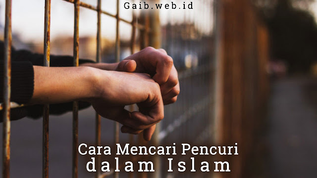 Cara Mencari Pencuri dalam Islam