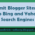 Submit Blogger Sitemap To Bing and Yahoo Search Engines
